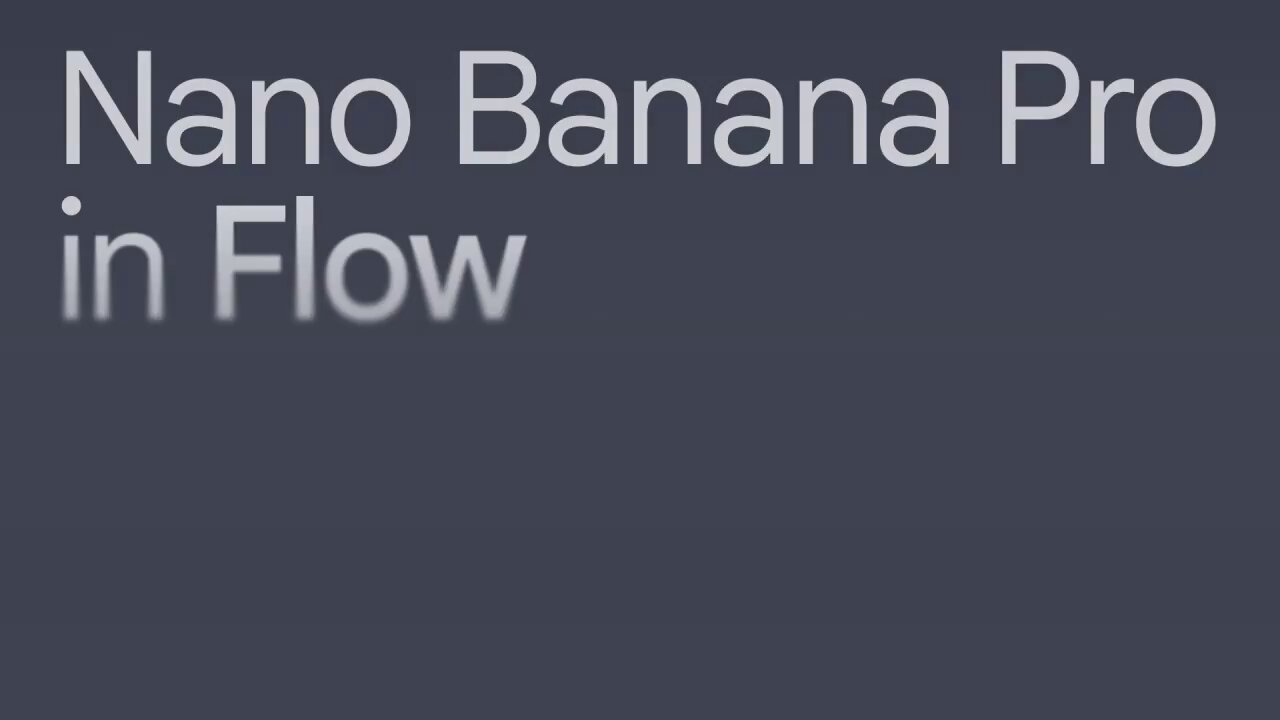 从今天起，Google AI Ultra 订阅者用Nano Banana Pro在Flow中创作，精准掌握元素与镜头